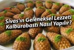 Sivas’ın Geleneksel Lezzeti: Kalburabastı Nasıl Yapılır?