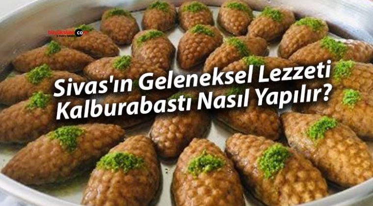 Sivas’ın Geleneksel Lezzeti: Kalburabastı Nasıl Yapılır?