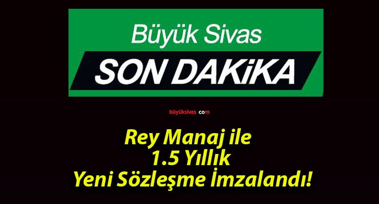 Rey Manaj ile 1.5 Yıllık Yeni Sözleşme İmzalandı!