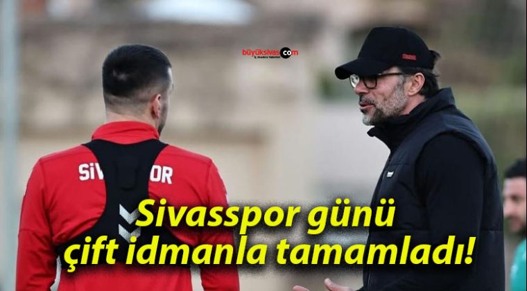 Sivasspor günü çift idmanla tamamladı!