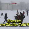 Sivas’ta Yarın Okullar Tatil Mi?