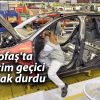 Tofaş’ta üretim geçici olarak durdu