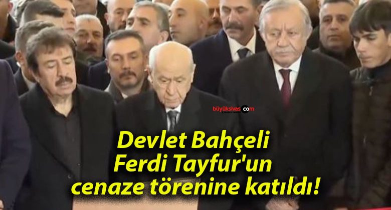 Devlet Bahçeli Ferdi Tayfur’un cenaze törenine katıldı!