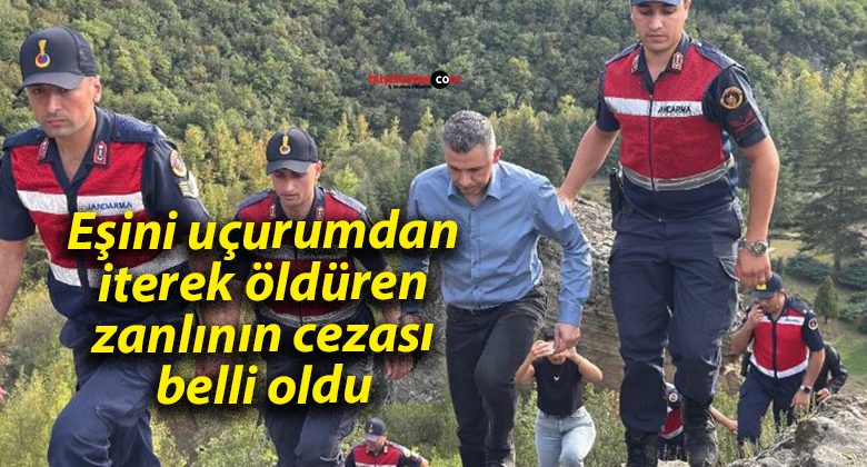 Eşini uçurumdan iterek öldüren zanlının cezası belli oldu