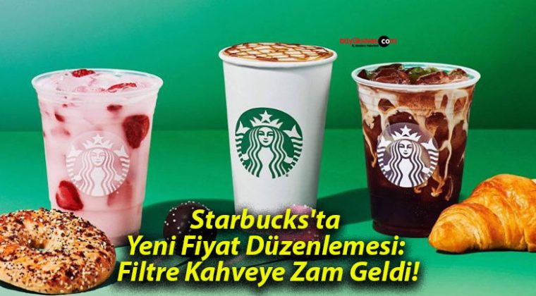 Starbucks’ta Yeni Fiyat Düzenlemesi! Filtre Kahveye Zam Geldi!