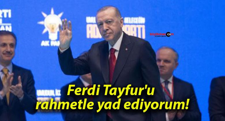 Ferdi Tayfur’u rahmetle yad ediyorum!