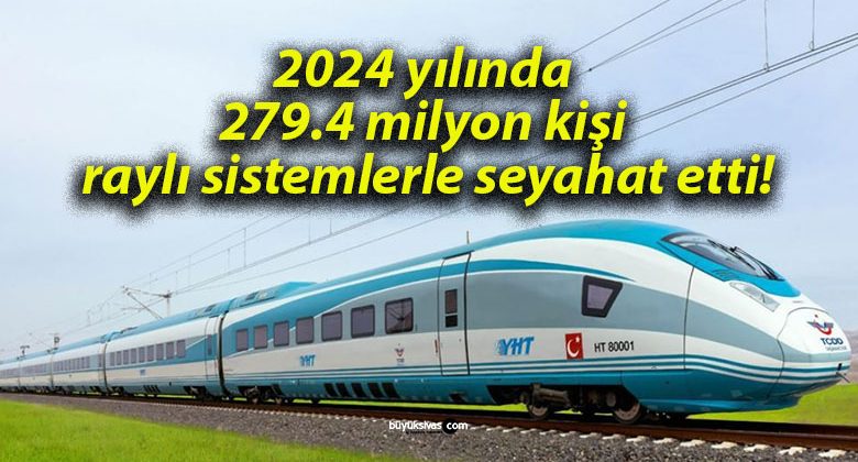 2024 yılında 279.4 milyon kişi raylı sistemlerle seyahat etti!