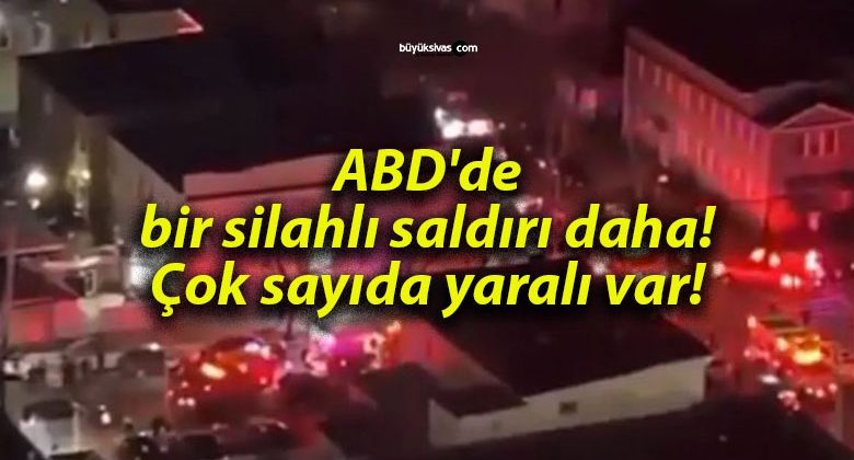 ABD’de bir silahlı saldırı daha! Çok sayıda yaralı var!