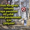 Sivas Kongresi ruhunu taşa yansıtan 60 yıllık anıtın yenilenmesi için çalışma!