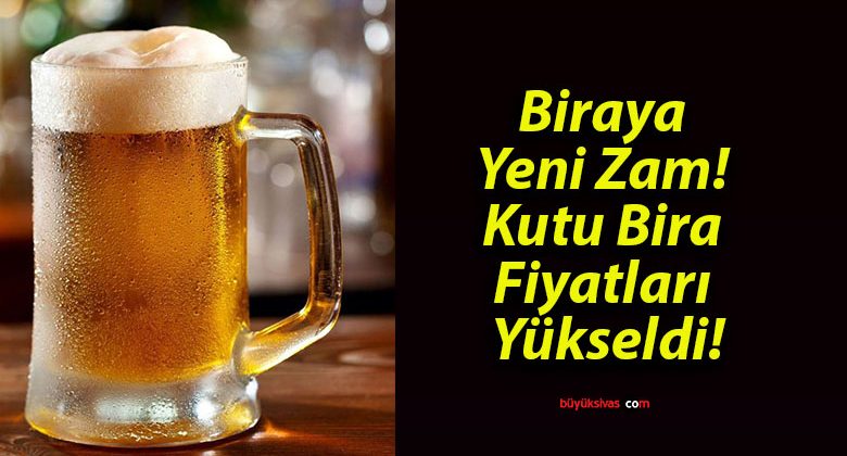 Biraya Yeni Zam! Kutu Bira Fiyatları Yükseldi!