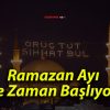 Ramazan Ayı Ne Zaman Başlıyor?