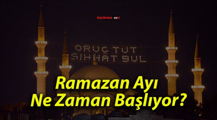 Ramazan Ayı Ne Zaman Başlıyor?